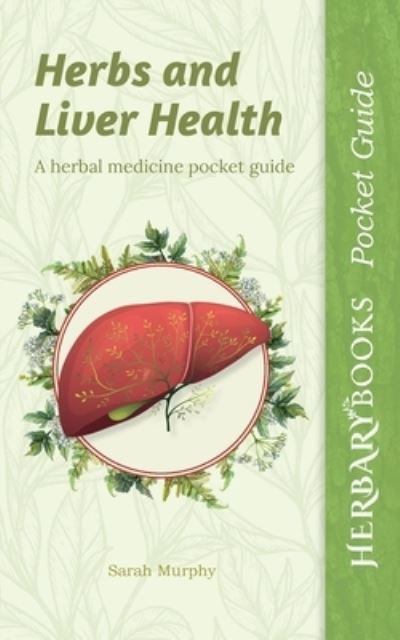 Cover for Sarah Murphy · Herbs and Liver Health (Paperback Book) (2021)