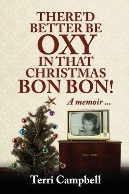 Cover for Terri Campbell · There'd Better Be Oxy in that Christmas Bon Bon! (Paperback Book) (2022)