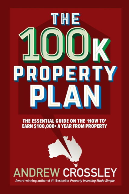 100K Property Plan - Andrew Crossley - Books - Busybird Publishing - 9781925830668 - February 13, 2019