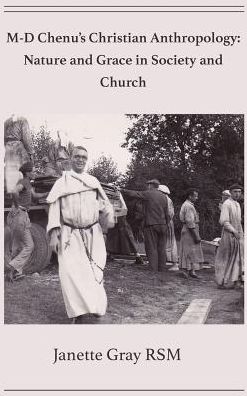 Cover for Gray, Janette (Jan) · M-D Chenu's Christian Anthropology: Nature and Grace in Society and Church (Hardcover Book) (2019)