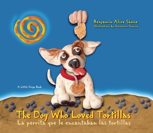 Cover for Benjamin Alire Sáenz · The Dog Who Loved Tortillas: La Perrita Que Le Encantaban Las Tortillas (Little Diego Book) (English and Spanish Edition) (Paperback Bog) [English And Spanish, Bilingual edition] (2012)