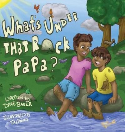 Cover for Dave Bauer · What's Under That Rock, Papa? (Innbunden bok) (2015)