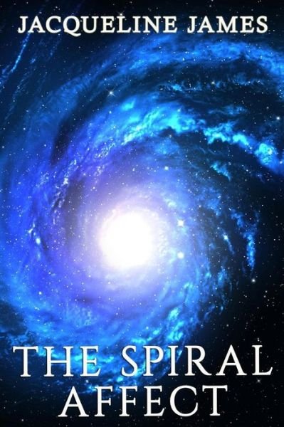 Cover for Jacqueline James · The Spiral Affect (Paperback Book) (2018)