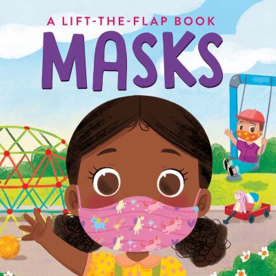 Cover for A. H. Hill · Masks!: A Lift-the-Flap Book (Board book) (2022)