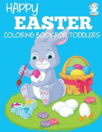 Happy Easter Coloring Book for Toddlers - Dp Kids - Livres - DP Kids - 9781947243668 - 26 février 2018