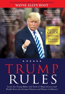 Cover for Wayne Allyn Root · Trump Rules: Learn the Trump Rules and Tools of Mega Success and Wealth From the Greatest Warrior and Winner in History! (Inbunden Bok) (2020)