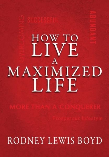 Cover for Rodney Boyd · How to Live a Maximized Life (Book) (2021)