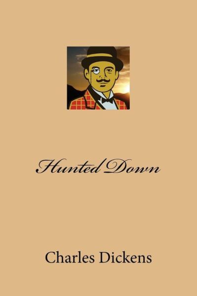 Hunted Down - Dickens - Böcker - Createspace Independent Publishing Platf - 9781975707668 - 23 augusti 2017