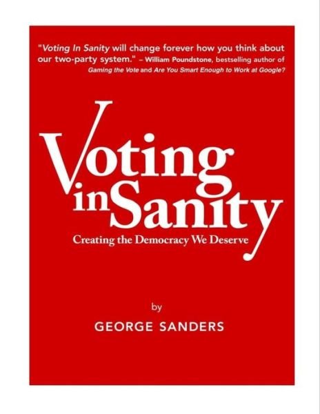 Voting In Sanity - George Sanders - Bøger - Createspace Independent Publishing Platf - 9781977505668 - 20. januar 2017