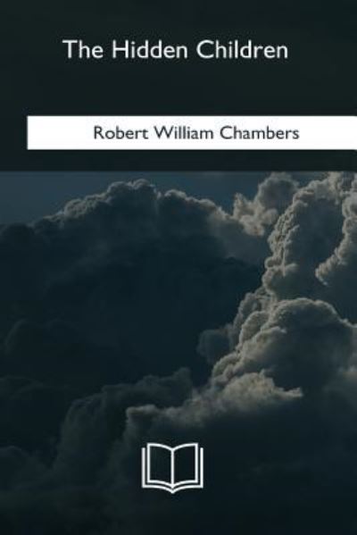 Cover for Robert William Chambers · The Hidden Children (Pocketbok) (2018)