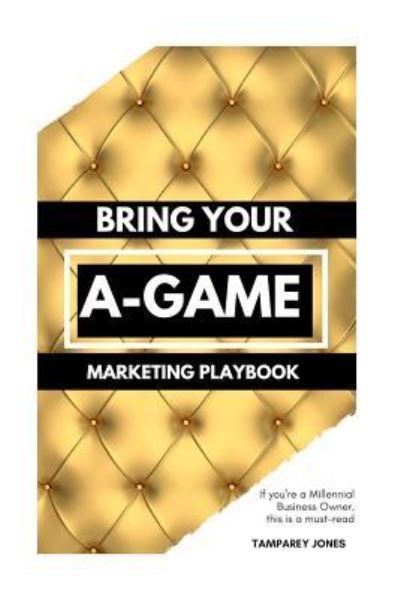 Cover for Tamparey D Jones · Bring Your A-Game (Paperback Book) (2018)
