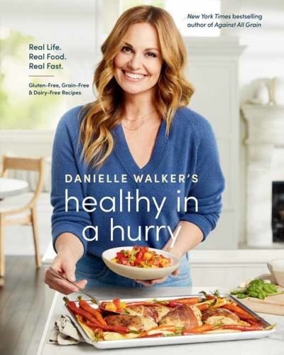 Cover for Danielle Walker · Danielle Walker's Healthy in a Hurry: Real Life. Real Food. Real Fast. (Hardcover Book) (2022)