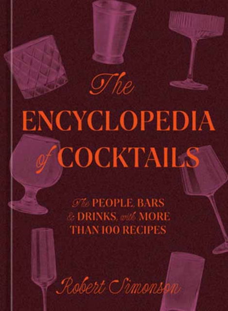 Cover for Robert Simonson · The Encyclopedia of Cocktails: The People, Bars &amp; Drinks, with More Than 100 Recipes (Gebundenes Buch) (2023)