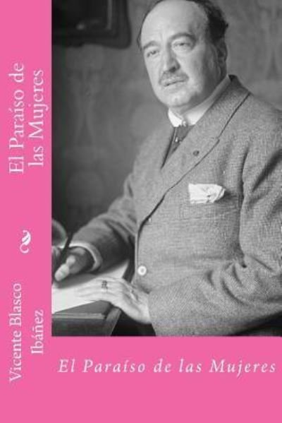 Cover for Vicente Blasco Ibanez · El paraiso de las mujeres (Paperback Book) [Spanish edition] (2018)