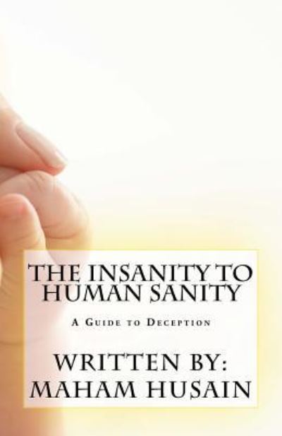 Cover for Maham Husain · The Insanity To Human Sanity (Paperback Book) (2018)