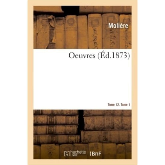 Cover for Moliere · Oeuvres. Tome 12. Tome 1 (Taschenbuch) (2018)