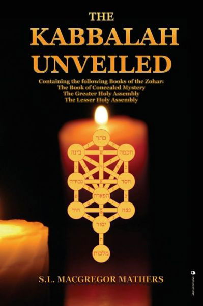 Cover for S L MacGregor Mathers · The Kabbalah Unveiled: Containing the following Books of the Zohar: The Book of Concealed Mystery; The Greater Holy Assembly; The Lesser Holy Assembly (Paperback Book) (2020)