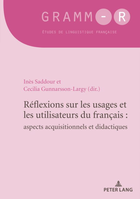 Cover for Reflexions sur les usages et les utilisateurs du francais : aspects acquisitionnels et didactiques: Reflections on the uses and users of French: implications for acquisition and instruction - GRAMM-R (Paperback Book) [New edition] (2021)