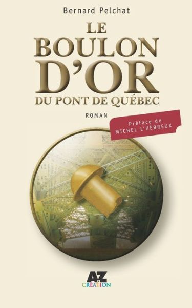 Cover for Bernard Pelchat · Le boulon d'or du pont de Quebec (Paperback Book) (2014)