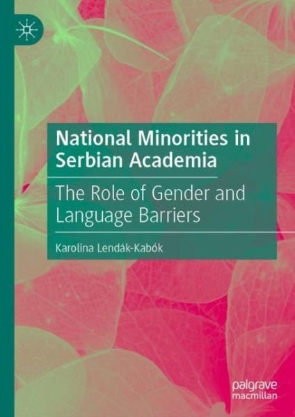Cover for Karolina Lendak-Kabok · National Minorities in Serbian Academia: The Role of Gender and Language Barriers (Gebundenes Buch) [1st ed. 2022 edition] (2022)