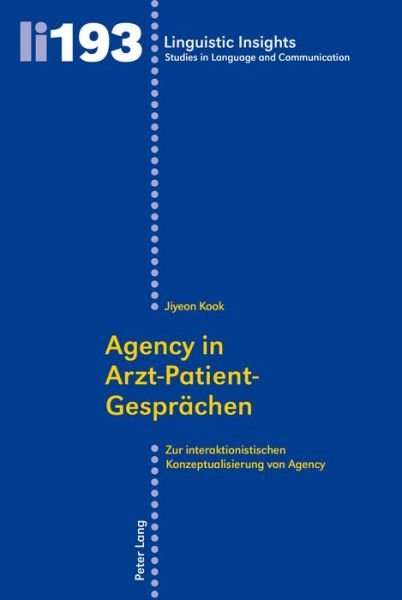 Cover for Jiyeon Kook · Agency in Arzt-Patient-Gespreachen: Zur Interaktionistischen Konzeptualisierung Von Agency (Paperback Book) (2015)
