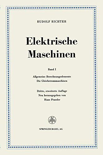 Cover for Rudolf Richter · Elektrische Maschinen: Erster Band: Allgemeine Berechnungselemente, Die Gleichstrommaschinen (Pocketbok) [3rd 3. Aufl. 1967. Softcover Reprint of the Origin edition] (1967)