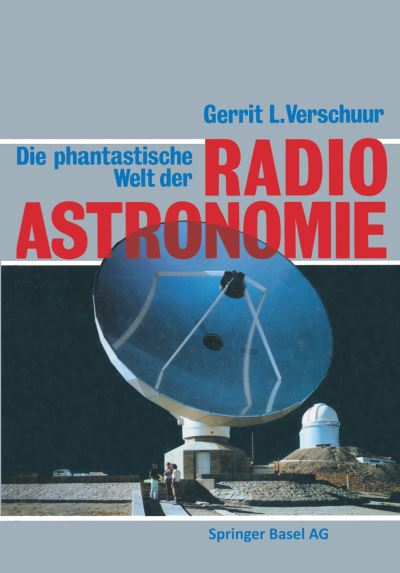 Cover for Verschuur · Die Phantastische Welt Der Radioastronomie: Ein Neues Bild Des Universums (Paperback Book) [Softcover Reprint of the Original 1st 1988 edition] (2014)