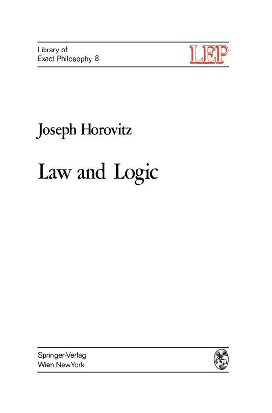 Law and Logic: A Critical Account of Legal Argument - LEP Library of Exact Philosophy - Joseph Horovitz - Books - Springer Verlag GmbH - 9783211810668 - October 13, 1972