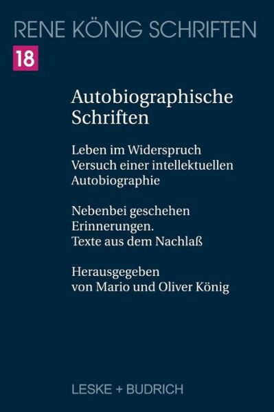 Autobiographische Schriften: Leben Im Widerspruch -- Versuch Einer Intellektuellen Autobiographie. Nebenbei Geschehen -- Erinnerungen. Texte Aus Dem Nachlass - Rene Koenig Schriften. Ausgabe Letzter Hand - Mario Konig - Bøger - Vs Verlag Fur Sozialwissenschaften - 9783322899668 - 24. maj 2012