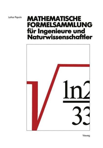 Cover for Lothar Papula · Mathematische Formelsammlung Fur Ingenieure Und Naturwissenschaftler: Mit Zahlreichen Abbildungen Und Rechenbeispielen Und Einer Ausfuhrlichen Integraltafel (Paperback Book) [1986 edition] (2012)