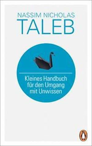 Kleines Handbuch für den Umgang mit Unwissen - Nassim Nicholas Taleb - Books - Penguin Verlag - 9783328602668 - February 1, 2022