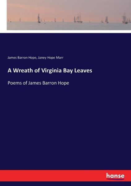Cover for James Barron Hope · A Wreath of Virginia Bay Leaves (Paperback Book) (2017)