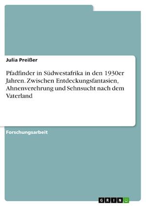 Cover for Julia Preisser · Pfadfinder in Sudwestafrika in den 1930er Jahren. Zwischen Entdeckungsfantasien, Ahnenverehrung und Sehnsucht nach dem Vaterland (Paperback Book) (2021)