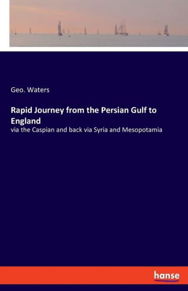 Rapid Journey from the Persian G - Waters - Kirjat -  - 9783348019668 - torstai 17. joulukuuta 2020