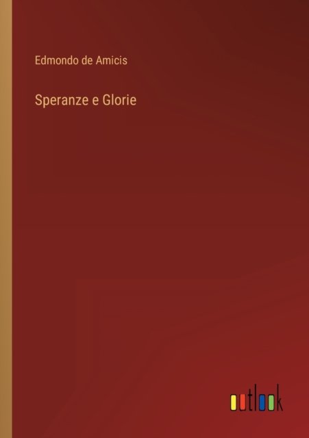 Cover for Edmondo De Amicis · Speranze e Glorie (Taschenbuch) (2022)