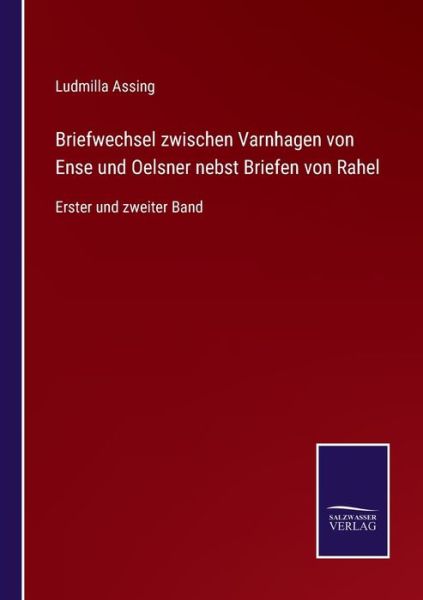 Cover for Ludmilla Assing · Briefwechsel zwischen Varnhagen von Ense und Oelsner nebst Briefen von Rahel : Erster und zweiter Band (Pocketbok) (2022)