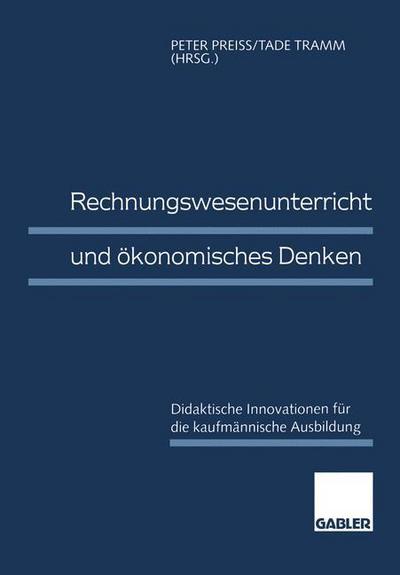 Cover for Peter Preiss · Rechnungswesenunterricht Und OEkonomisches Denken: Didaktische Innovationen Fur Die Kaufmannische Ausbildung (Paperback Book) [1996 edition] (1996)