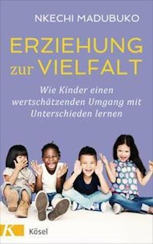 Erziehung zur Vielfalt - Nkechi Madubuko - Books - Kösel-Verlag - 9783466311668 - October 11, 2021