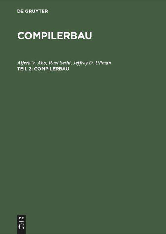 Compilerbau, Teil 2, Compilerbau - Aho, Alfred V (Columbia University) - Books - Oldenbourg Wissenschaftsverlag - 9783486252668 - September 22, 1999