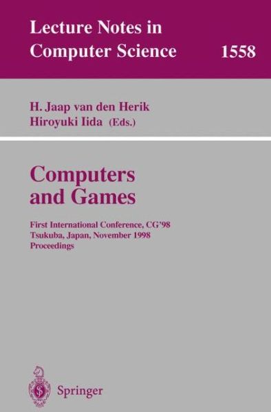 Cover for Jaap Van den Herik · Computers and Games: First International Conference, CG'98 Tsukuba, Japan, November 11-12, 1998 Proceedings - Lecture Notes in Computer Science (Paperback Book) [1999 edition] (1999)