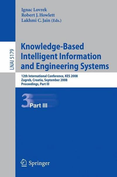 Cover for Ignac Lovrek · Knowledge-Based Intelligent Information and Engineering Systems: 12th International Conference, KES 2008, Zagreb, Croatia, September 3-5, 2008, Proceedings, Part III - Lecture Notes in Artificial Intelligence (Pocketbok) [2008 edition] (2008)