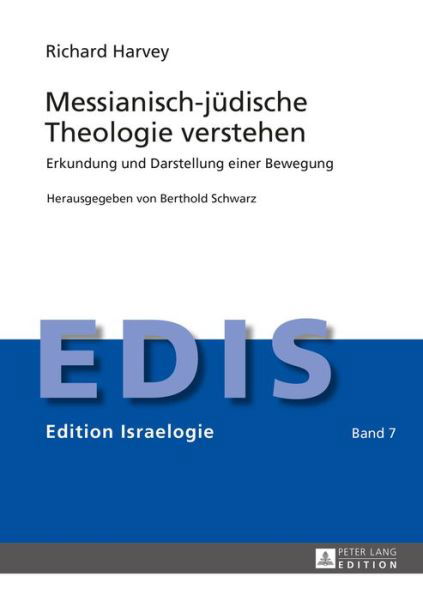 Cover for Richard Harvey · Messianisch-judische Theologie verstehen; Erkundung und Darstellung einer Bewegung - Edition Israelogie (Gebundenes Buch) (2016)