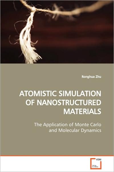 Cover for Ronghua Zhu · Atomistic Simulation of Nanostructured Materials: the Application of Monte Carlo and Molecular Dynamics (Paperback Book) (2009)