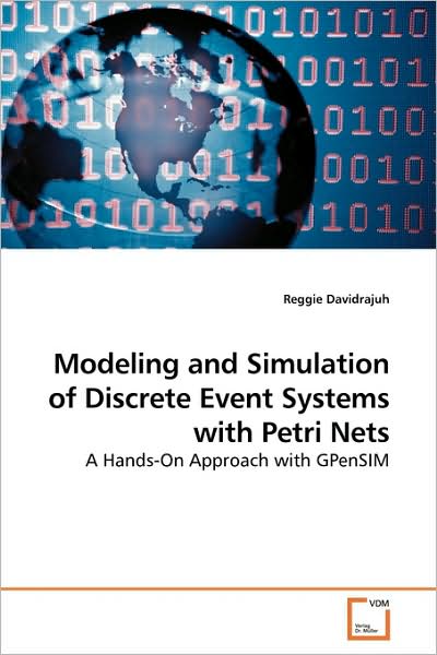 Cover for Reggie Davidrajuh · Modeling and Simulation of Discrete Event Systems with Petri Nets: a Hands-on Approach with Gpensim (Paperback Book) (2009)