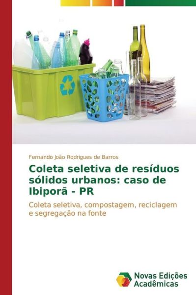 Cover for Fernando João Rodrigues De Barros · Coleta Seletiva De Resíduos Sólidos Urbanos: Caso De Ibiporã - Pr (Paperback Book) [Portuguese edition] (2014)