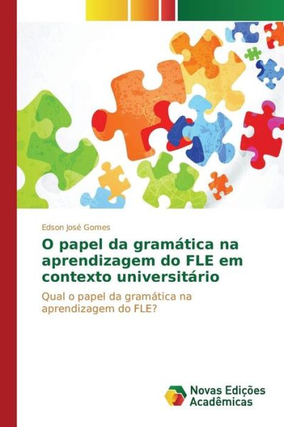 Cover for Gomes Edson Jose · O Papel Da Gramatica Na Aprendizagem Do Fle Em Contexto Universitario (Taschenbuch) (2015)