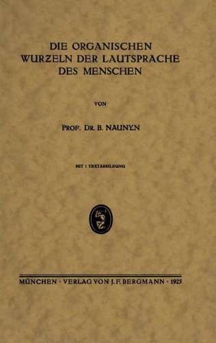 Cover for B Naunyn · Die Organischen Wur&amp;#438; eln Der Lautsprache Des Menschen (Taschenbuch) [1925 edition] (1925)