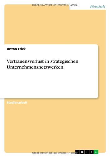 Vertrauensverlust in strategische - Frick - Bücher - GRIN Verlag - 9783656318668 - 29. August 2013