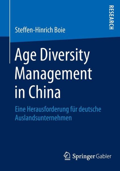 Cover for Steffen-Hinrich Boie · Age Diversity Management in China: Eine Herausforderung Fur Deutsche Auslandsunternehmen (Paperback Book) [2014 edition] (2014)