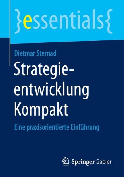 Cover for Dietmar Sternad · Strategieentwicklung Kompakt: Eine Praxisorientierte Einfuhrung (Paperback Bog) (2015)
